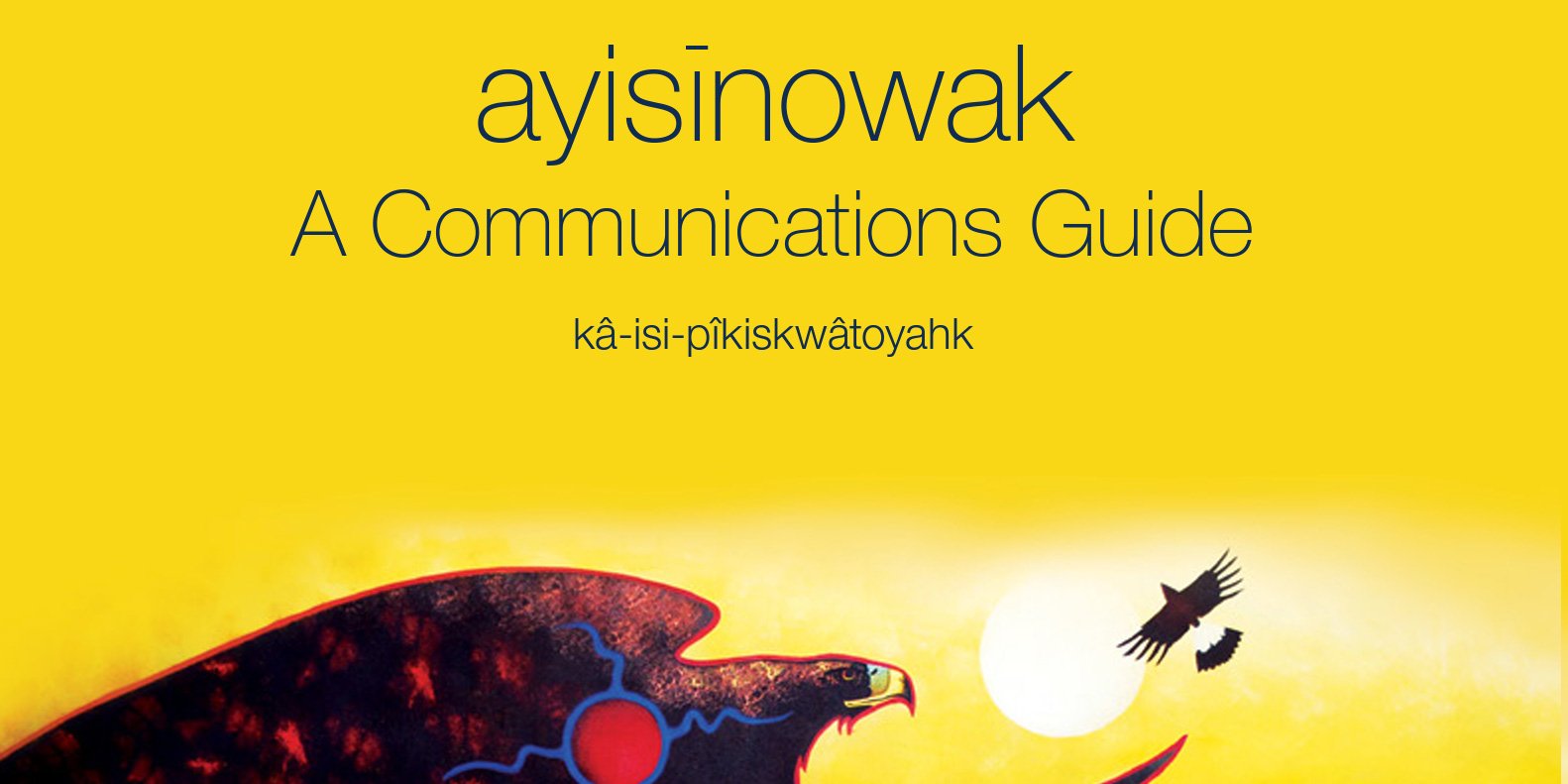 ayisīnowak: A Communications Guide - A Cross-Cultural Collaboration